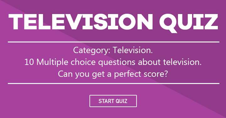 Banner for 10 fun but hard questions about television. For pro's only!