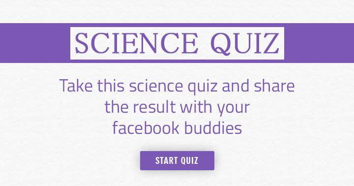 Banner for Take this Science quiz and share the result with your Facebook friends!