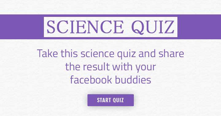 Take this Science quiz and share the result with your Facebook friends!