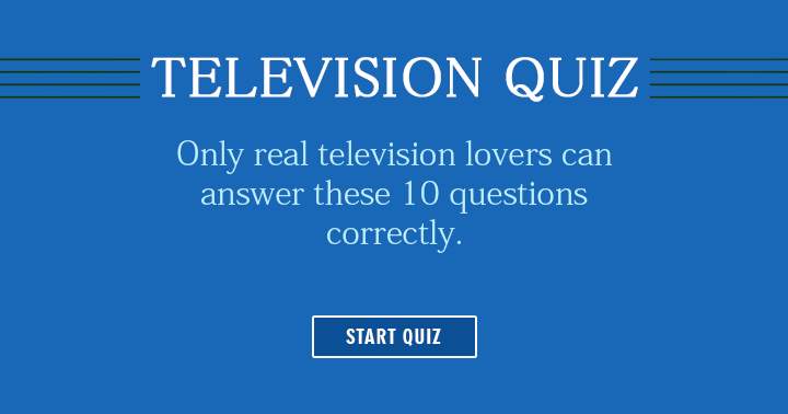 Are you a real television lover?