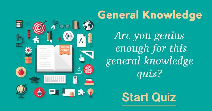 Are you genius enough for this general knowledge quiz? 