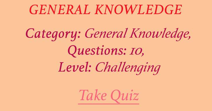 This really is the most difficult General Knowledge quiz of the day!