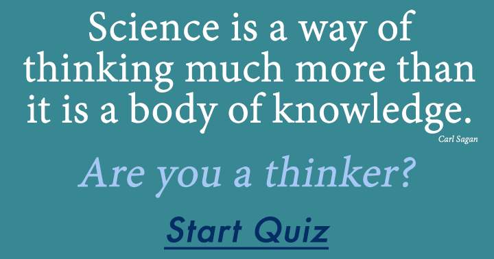 Banner for Science is a way of thinking much more than it is a body of knowledge. 