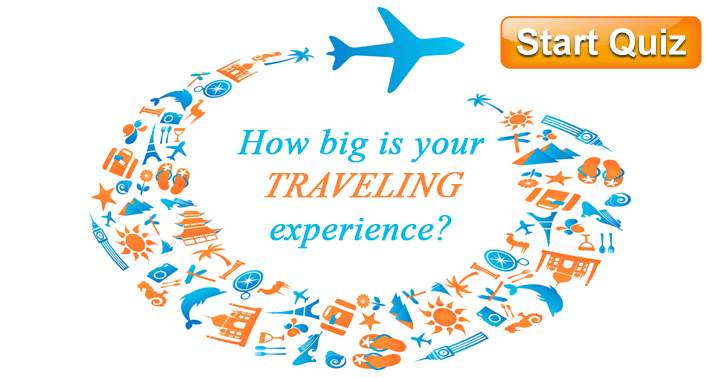 How big is your traveling experience? 