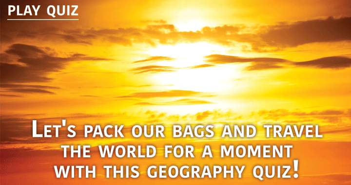 Let's pack our bags and travel the world for a moment! 