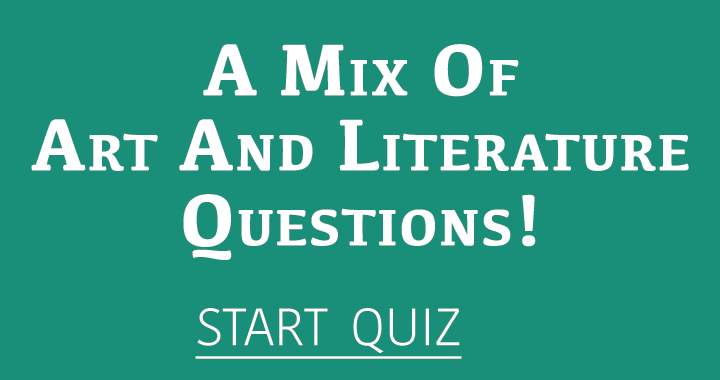 A Mix Of Art And Literature Questions! 