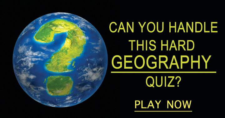 Can you handle this hard Geography Quiz?