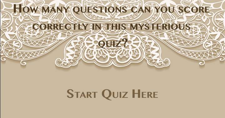 10 MYSTERIOUS MIXED TRIVIA QUESTIONS