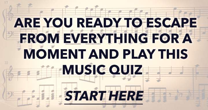 Escape from reality and play this hard music quiz