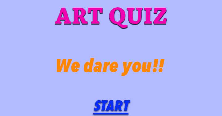 We dare you to take this Art Quiz!