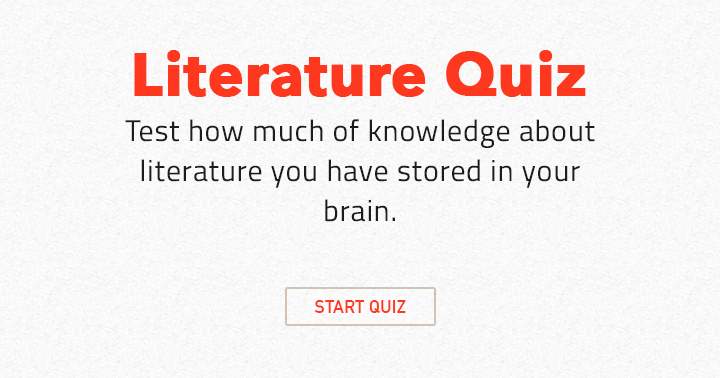 Banner for Test how much of knowledge about Literature you have stored in your brain!