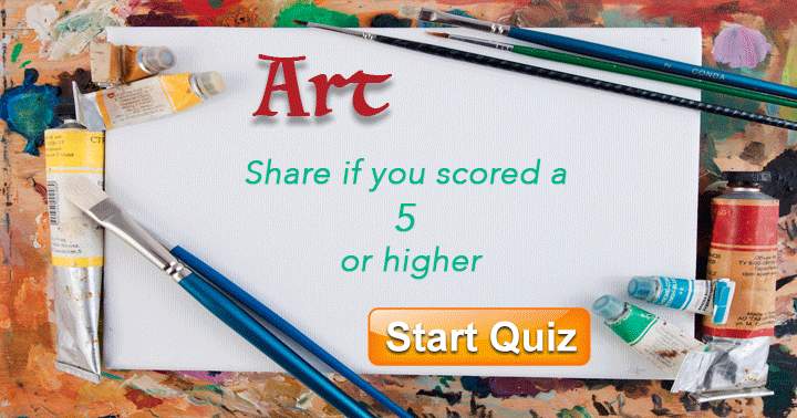 Art Quiz. Share if you got a 5 or higher.