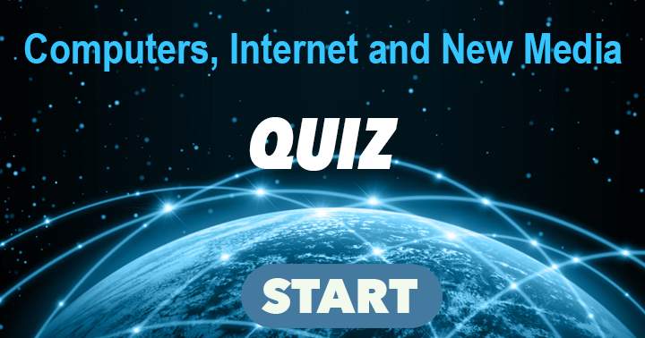 Computers, Internet and New media trivia Quiz.