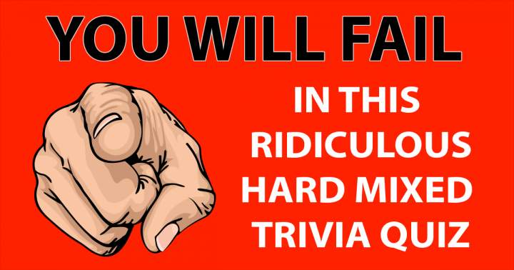 Ridiculous hard mixed trivia quiz