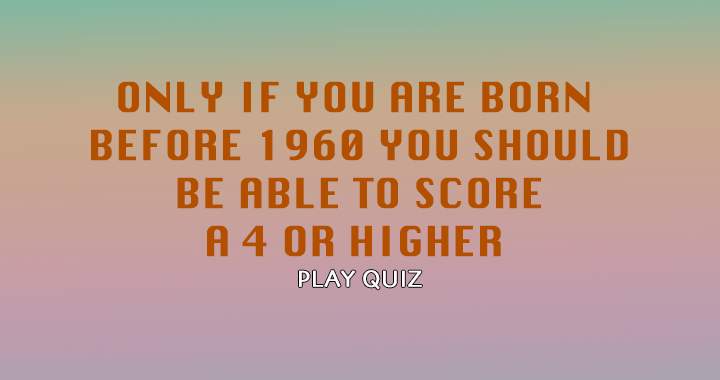 Are you born before the year 1960?