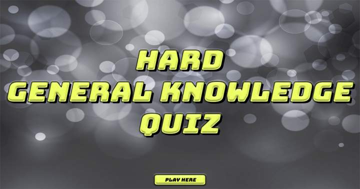 Hard General Knowledge Quiz