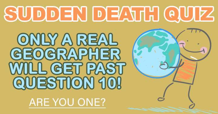 Play this quiz and find out if you are a real geographer! 