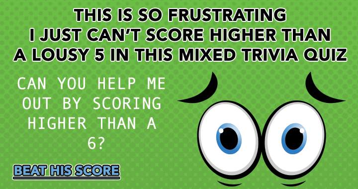 Can you score higher than a lousy 5?