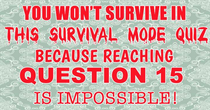 Quiz for Survival Mode.