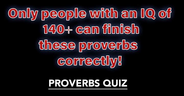 Can you decipher the proverbs?