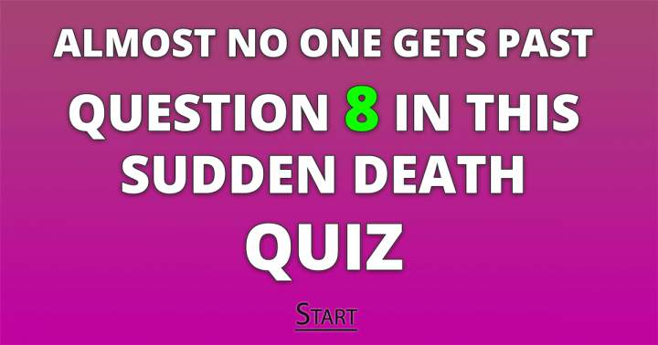 Are you brave enough to attempt this Sudden Death quiz?