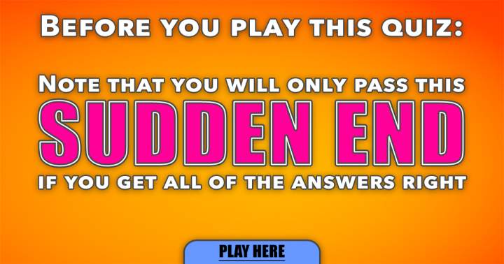 Banner for It is impossible for you to pass this Sudden End Quiz.