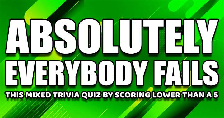 We strongly believe that this quiz is excessively difficult.