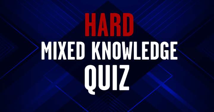 Challenging Mixed Knowledge Quiz