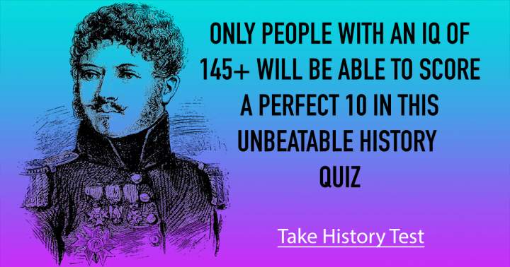 History Quiz That Cannot Be Defeated.