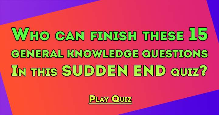 Sudden Conclusion of General Knowledge