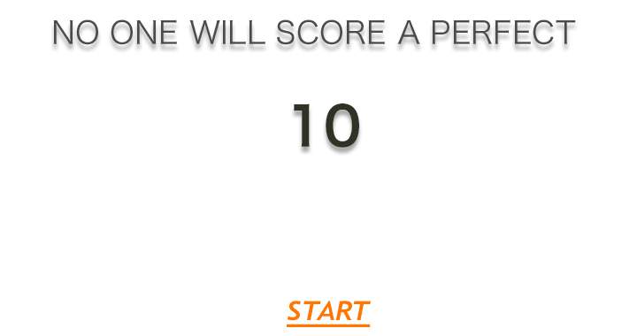 Banner for You will not achieve a flawless score of 10.