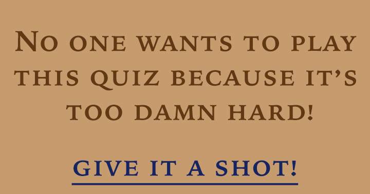 Banner for This quiz is excessively challenging.