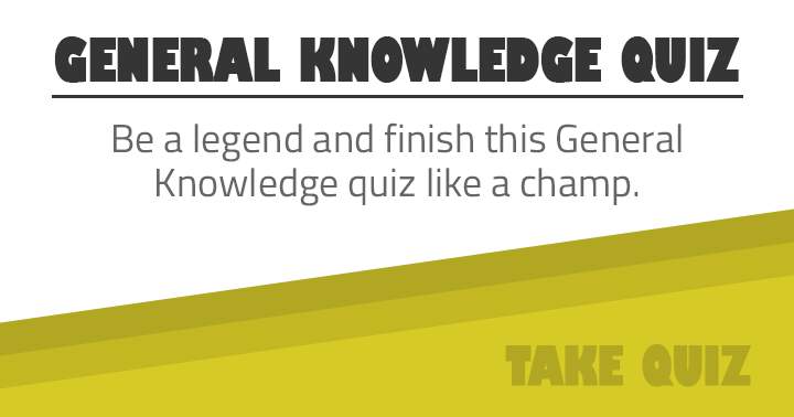 Achieve legendary status by conquering this General Knowledge quiz with the prowess of a true champion!