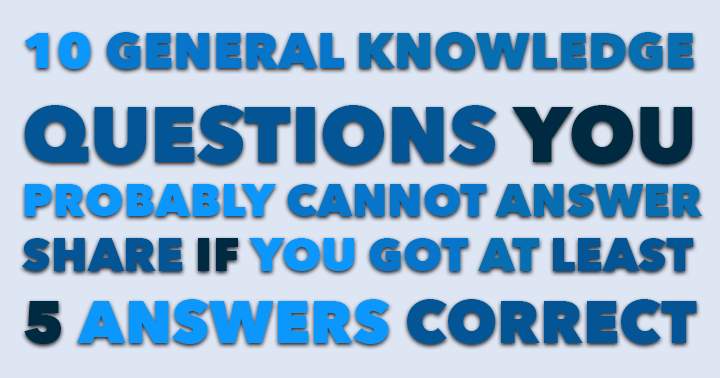 Banner for General Knowledge Quiz. If you have at least 5 correct answers, feel free to share.
