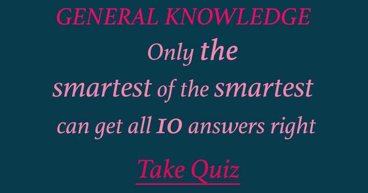 Banner for Test your intelligence with this General Knowledge quiz and see if you rank among the smartest.