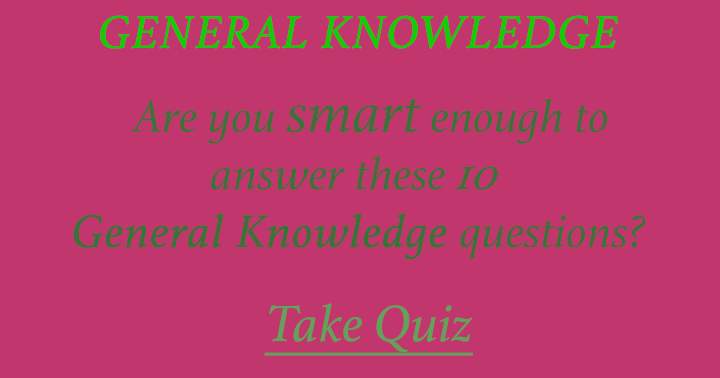 Banner for Put your intelligence to the test by taking this General Knowledge quiz and find out if you're smarter than your friends!