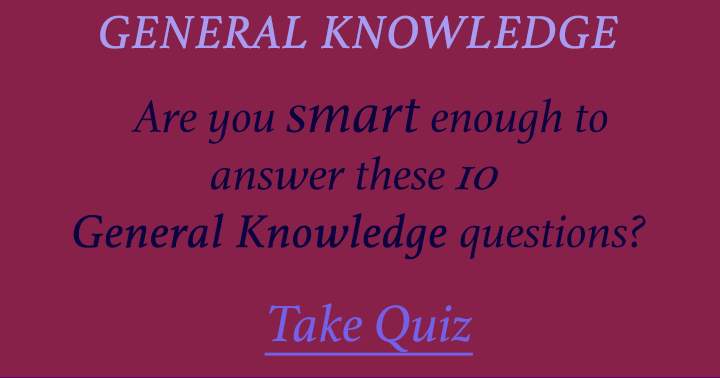 Banner for Can you answer these 10 general knowledge questions? Most people fail.