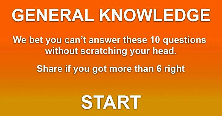 You won't be able to answer all 10 questions, we're sure. Only share if you got at least 6 questions right.