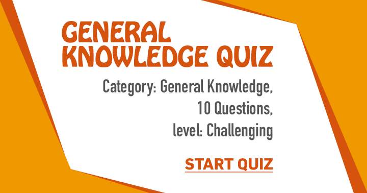 Wishing you the best of luck with this entertaining yet challenging General Knowledge quiz!