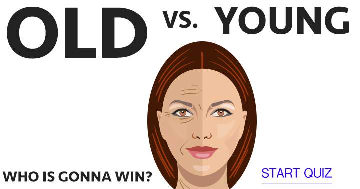 Quiz: Old versus Young