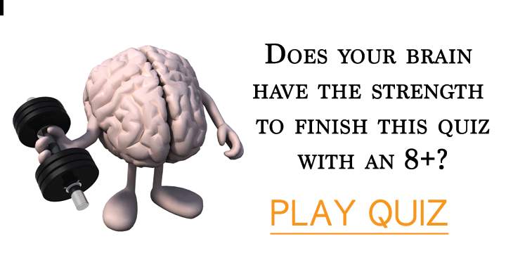 Is your brain capable of tackling this quiz?