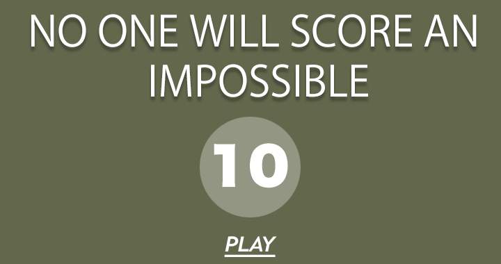 It is impossible for anyone to score a perfect 10.