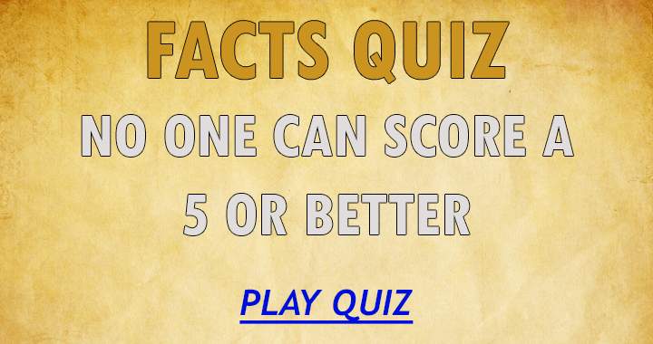 Scoring a 5 or better is impossible for anyone.