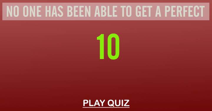 Banner for Is it possible for you to achieve a flawless 10?