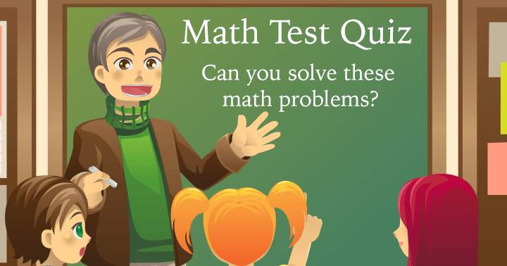 Are you able to solve these math problems?