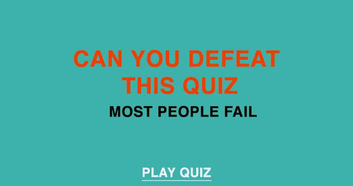 The majority of individuals struggle to overcome this quiz.