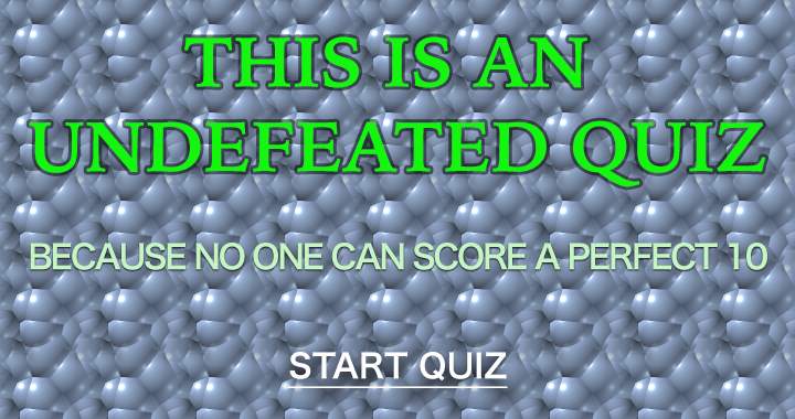 'This quiz has never been beaten!'