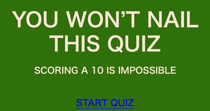 You'll fail this quiz for sure!