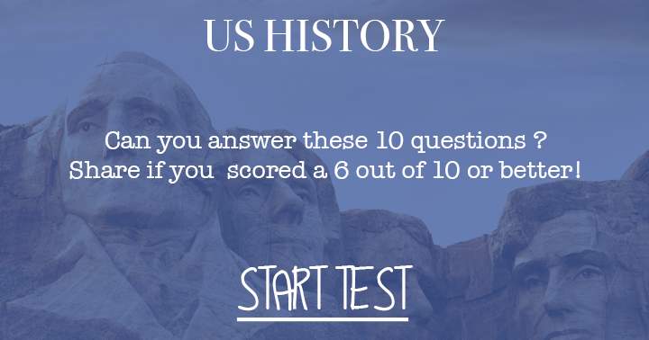 Banner for Try to answer at least 5 out of these 10 questions on US History.