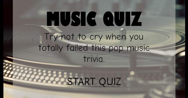 Banner for You'll regret it if you fail in this Music quiz!